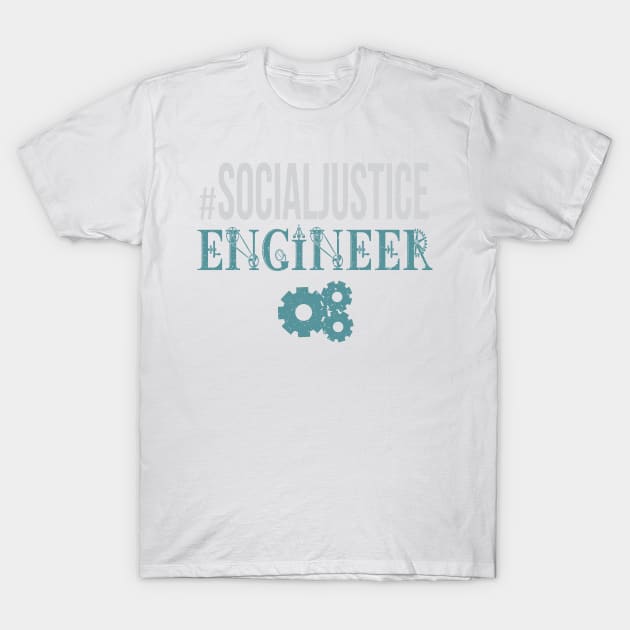 #SocialJustice Engineer - Hashtag for the Resistance T-Shirt by Ryphna